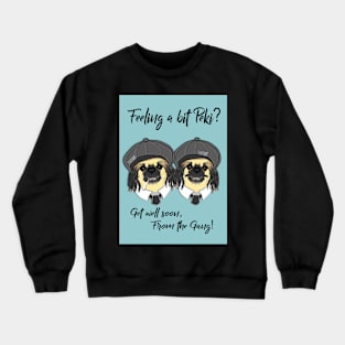 Feeling a bit Peki? - Get well soon from the gang Crewneck Sweatshirt